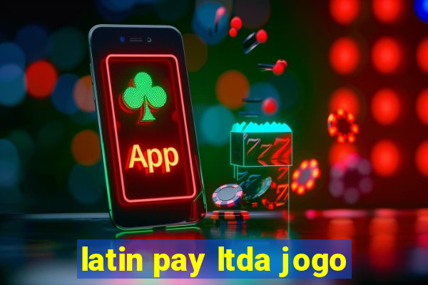 latin pay ltda jogo